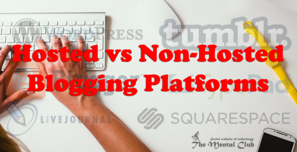 Hosted vs Non-Hosted Blogging Platforms