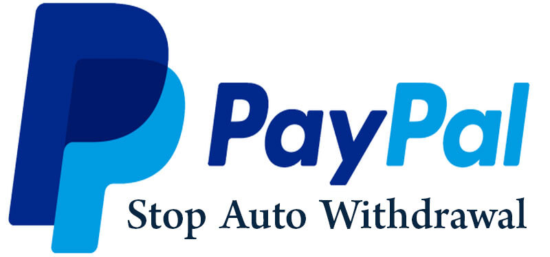 Stop Auto withdrawal in PayPal to Bank Account