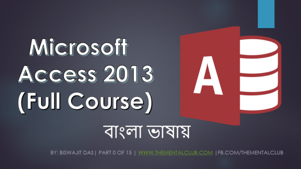 Microsoft Access 2013 Bangla Tutorial