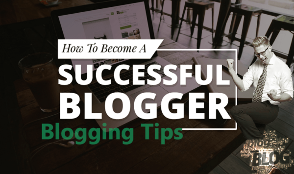 How To Be A Successful Blogger