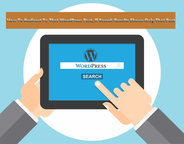How-To-Redirect-to-that-WordPress-Post,-if-Search-Results-Shows-Only-that-Post