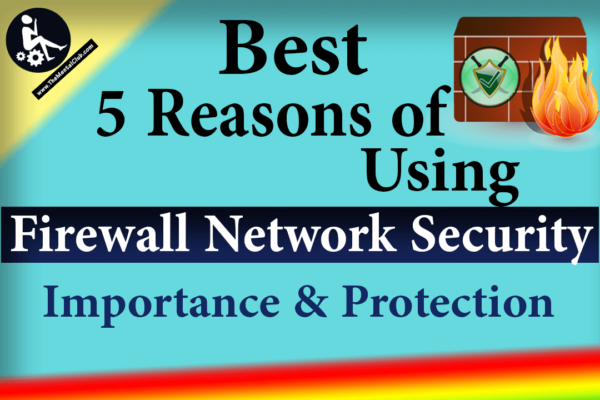 Best 5 Reasons of Using Firewall Network Security