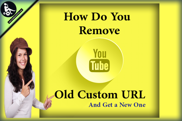 How Do You Remove YouTube Custom URL And Get a New One