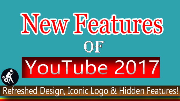 New Features of YouTube 2017