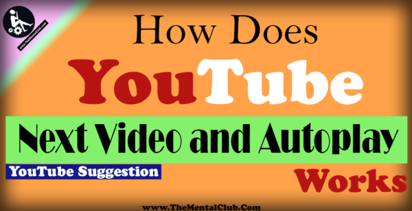 How Does YouTube Next Video and Autoplay Works? YouTube Suggestion