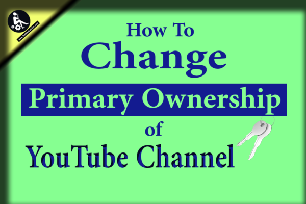 How to Change Ownership of YouTube Channel
