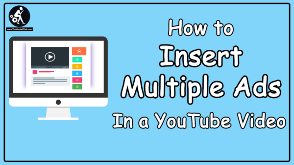 How to Put Multiple Ads Manually On YouTube Videos