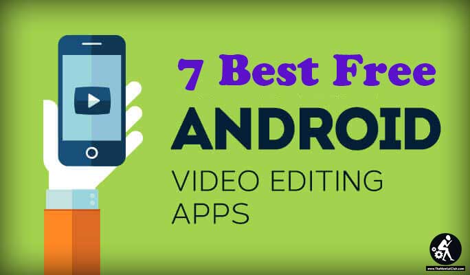 Top 7 Best Free Video Editors Apps for Android in 2018