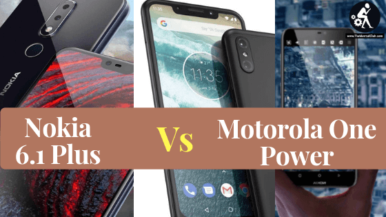 Nokia 6.1 Plus Vs Motorola One Power