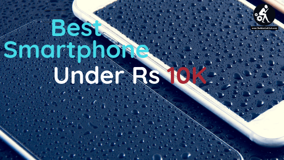 Best Android Smartphone Under Rs 10000 (10K) October 2018