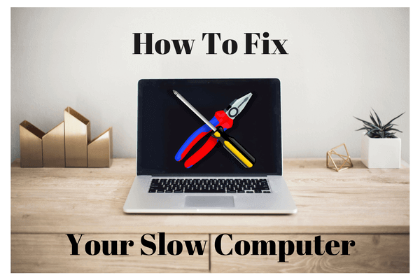 7 Easy Tricks to Fix Your Slow Computer Assuredly 