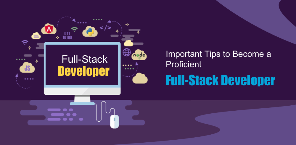 Important Tips to Become a Proficient FullStack Developer