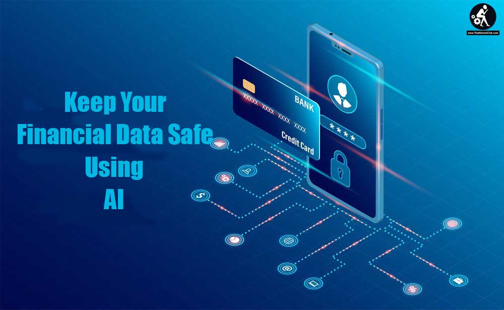 Keep Your Financial Data Safe Using AI