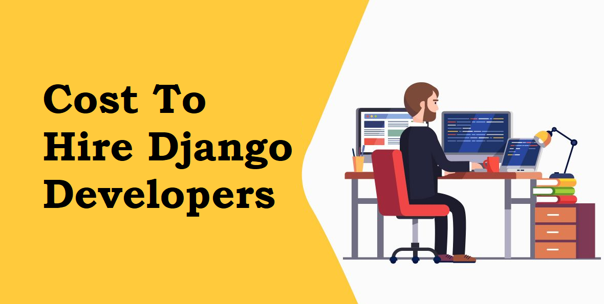 How Much Does It Cost To Hire Django Developers in 2022