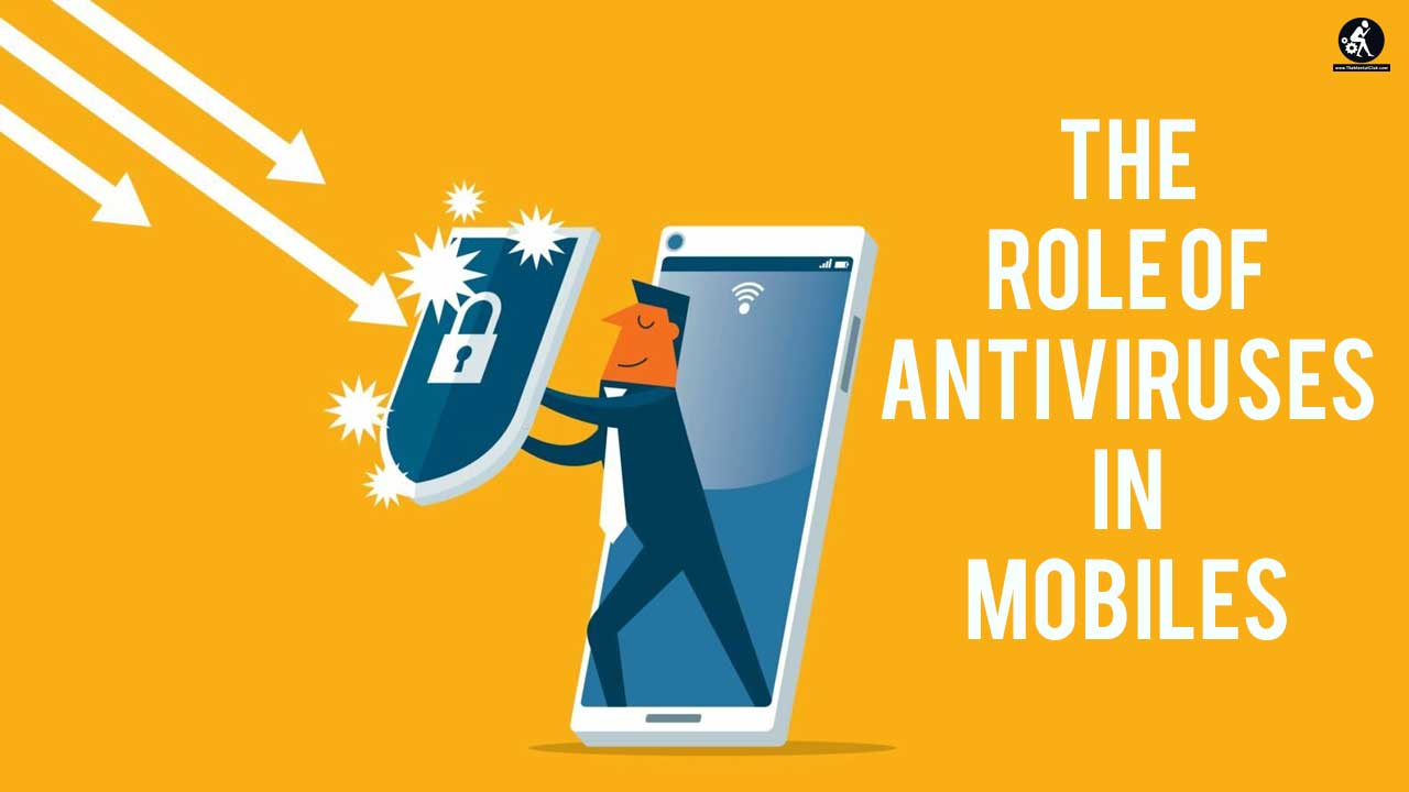 The Role of Antiviruses in Mobiles